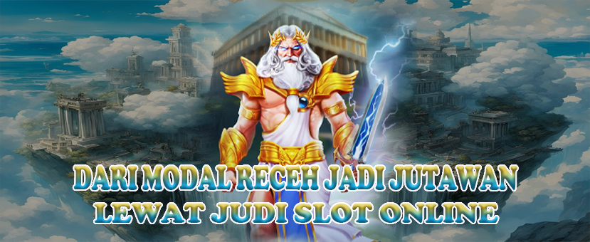 DARI-MODAL-RECEH-JADI-JUTAWAN-LEWAT-JUDI-SLOT-ONLINE.